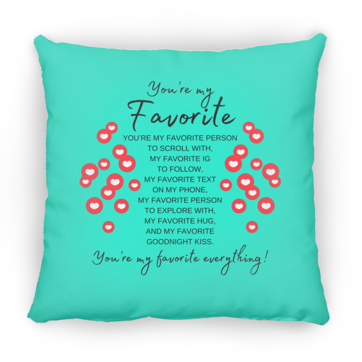 You're My Favorite Everything Pillow (New Design) -3 Sizes