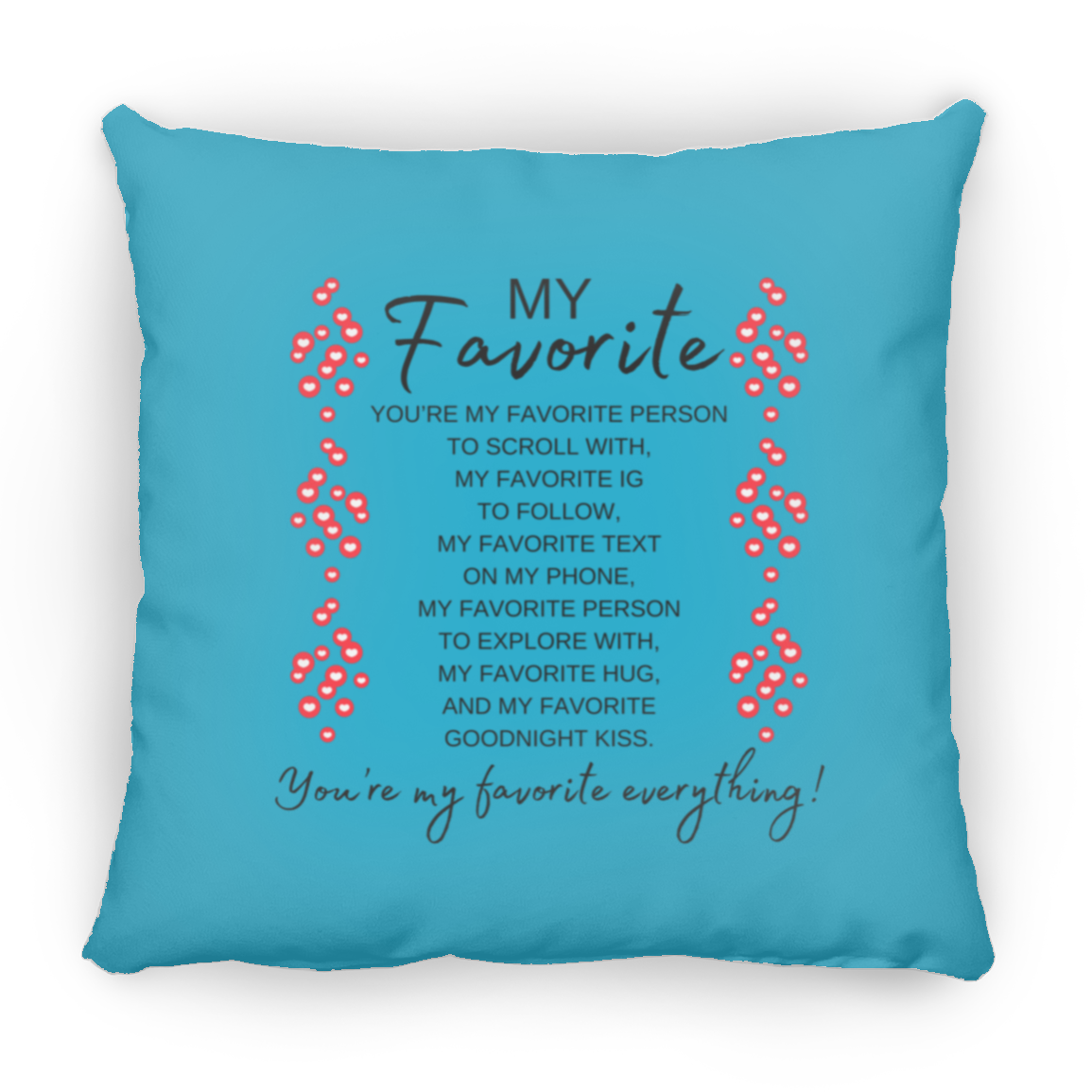 You're My Favorite Everything Pillow - 3 Sizes