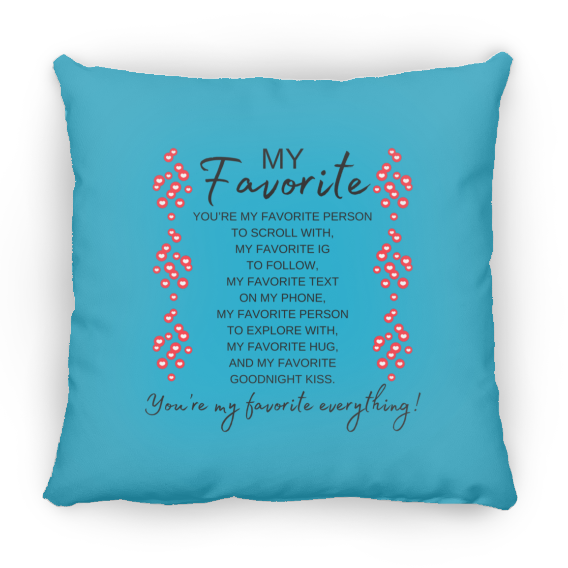 You're My Favorite Everything Pillow - 3 Sizes