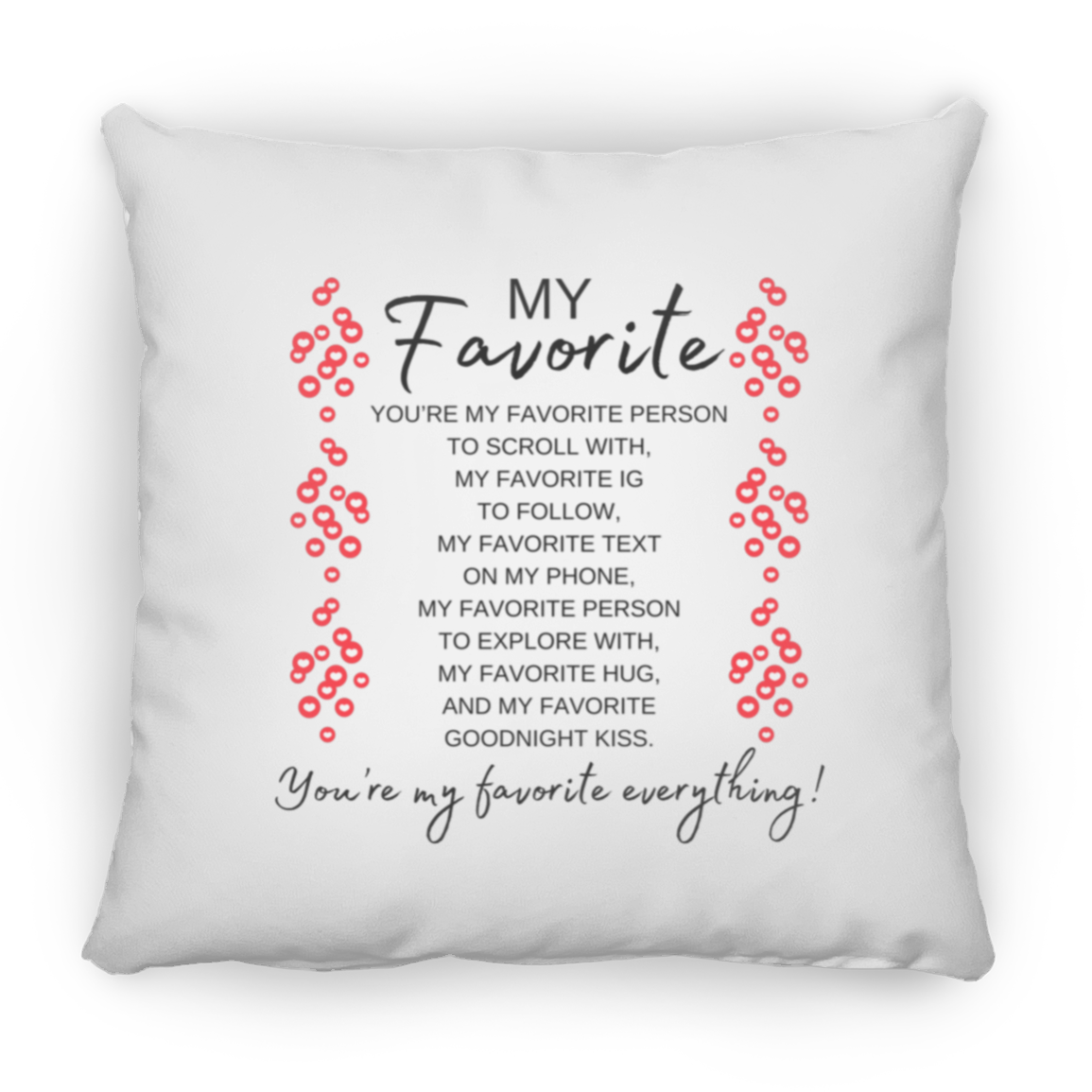 You're My Favorite Everything Pillow - 3 Sizes