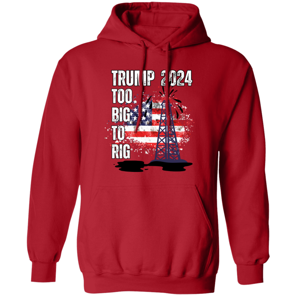 Trump 2024 Too Big To Rig  Hoodie