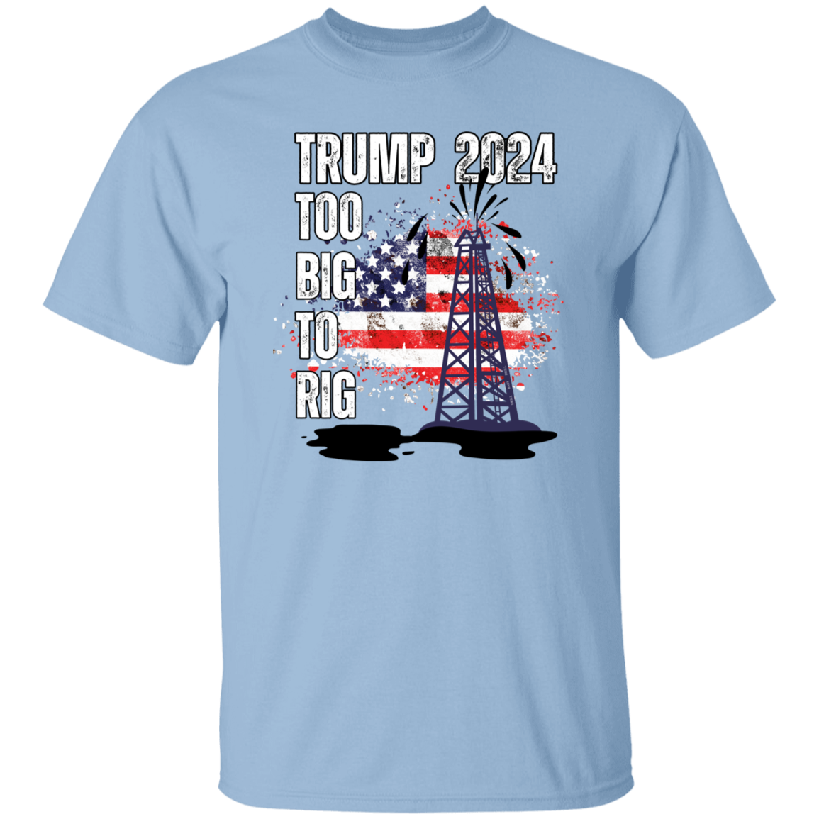 Trump 2024 Too Big To Rig T-Shirt