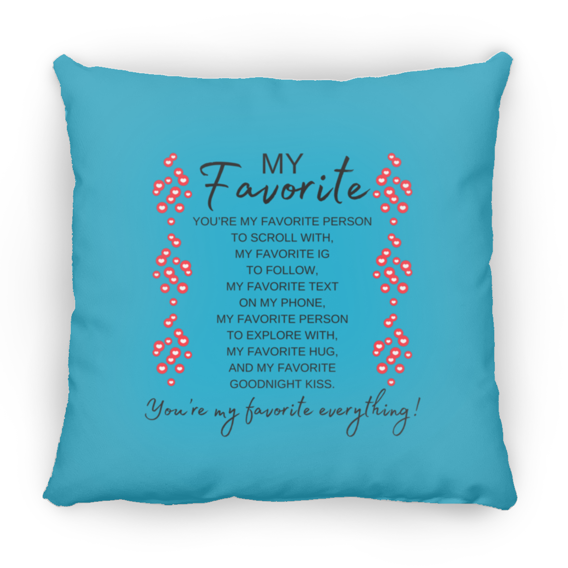 You're My Favorite Everything Pillow - 3 Sizes