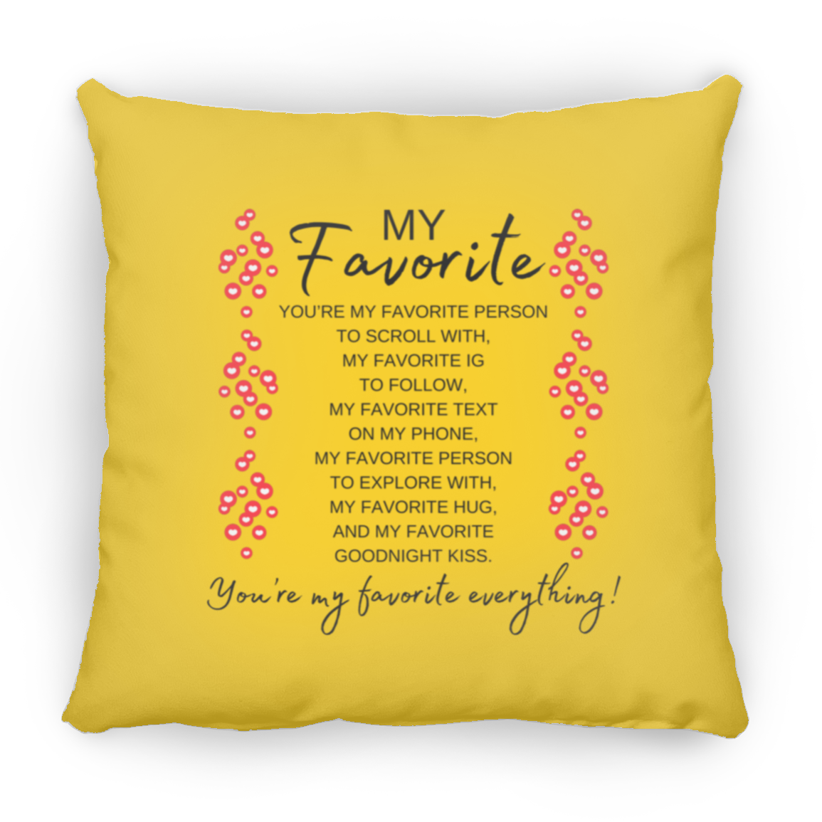 You're My Favorite Everything Pillow - 3 Sizes