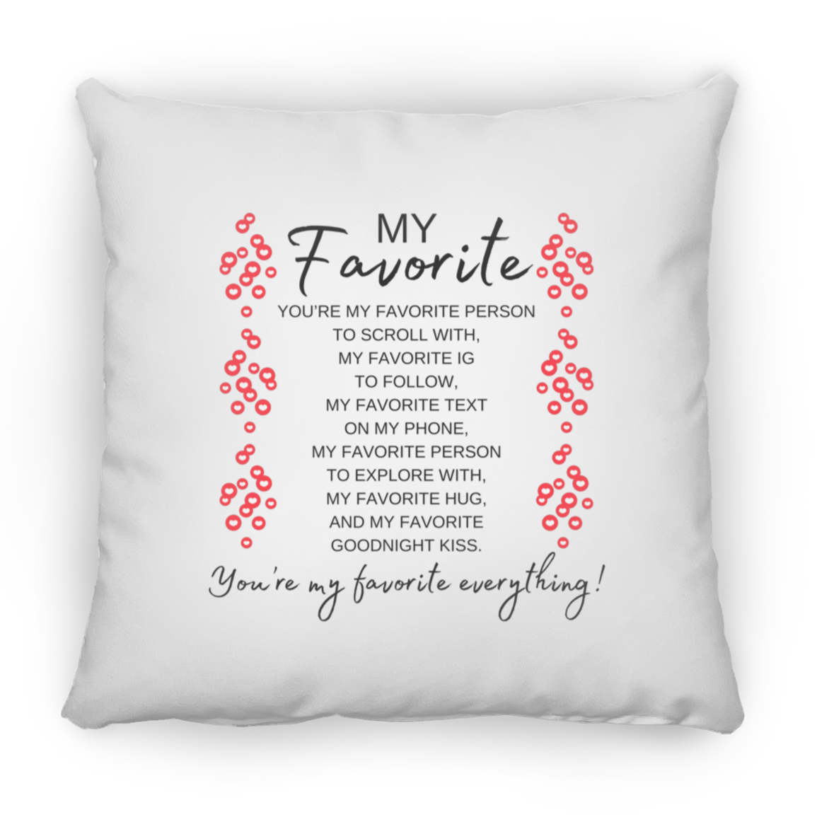 You're My Favorite Everything Pillow - 3 Sizes