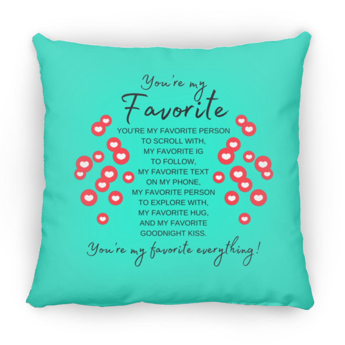 You're My Favorite Everything Pillow (New Design) -3 Sizes