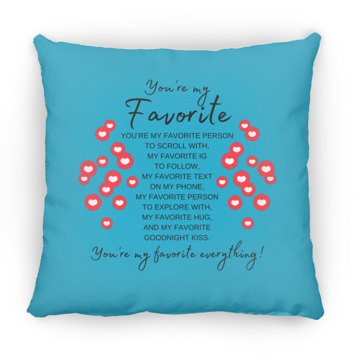 You're My Favorite Everything Pillow (New Design) -3 Sizes