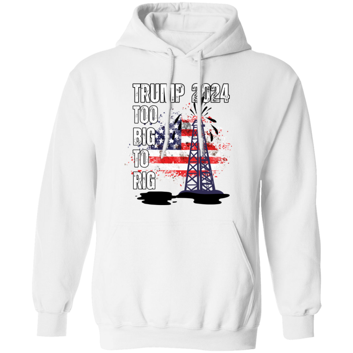 Trump 2024 Too Big To Rig  Hoodie