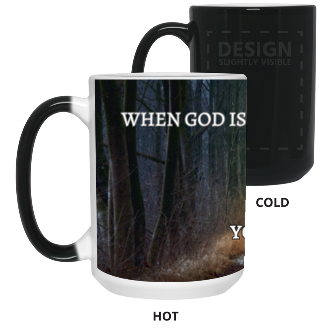 15oz When GOD Is All You Have Color Changing Mug