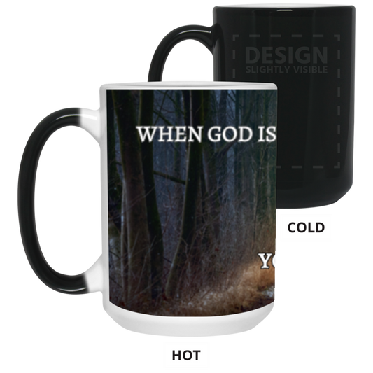 15oz When GOD Is All You Have Color Changing Mug