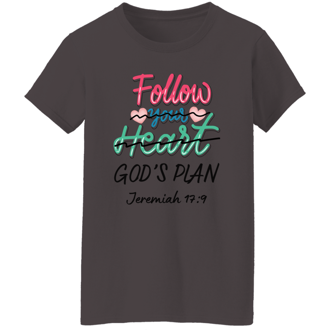 Follow Your Heart Ladies T-Shirt