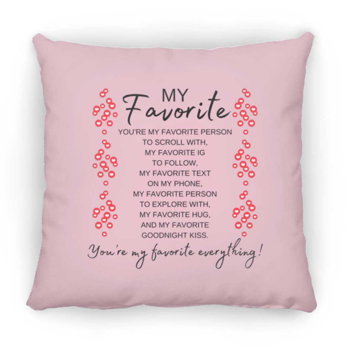 You're My Favorite Everything Pillow - 3 Sizes