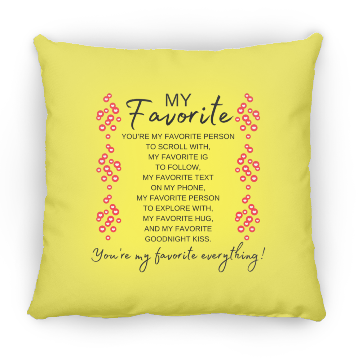 You're My Favorite Everything Pillow - 3 Sizes