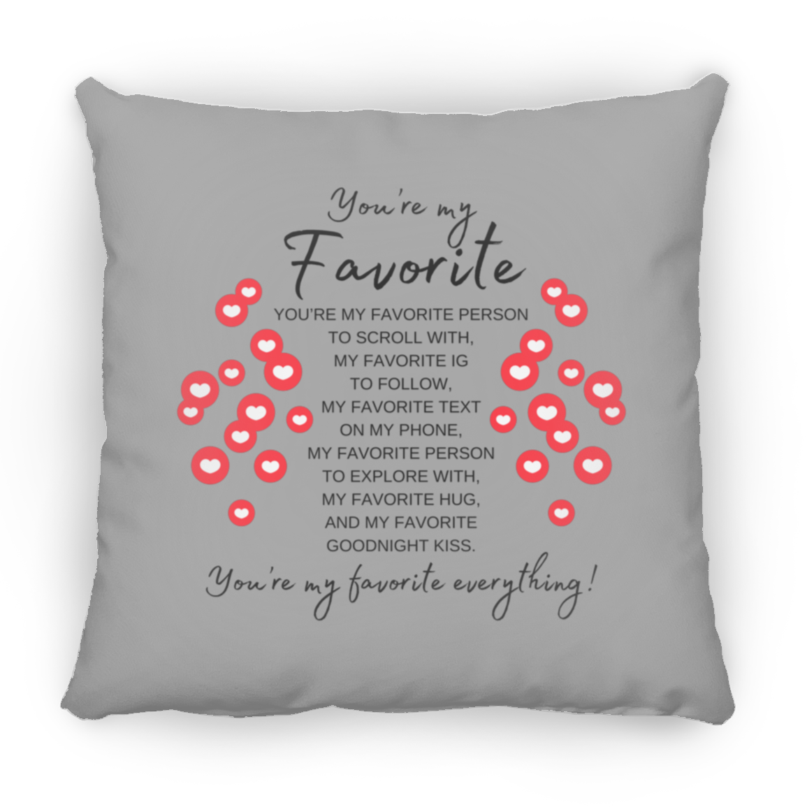 You're My Favorite Everything Pillow (New Design) -3 Sizes