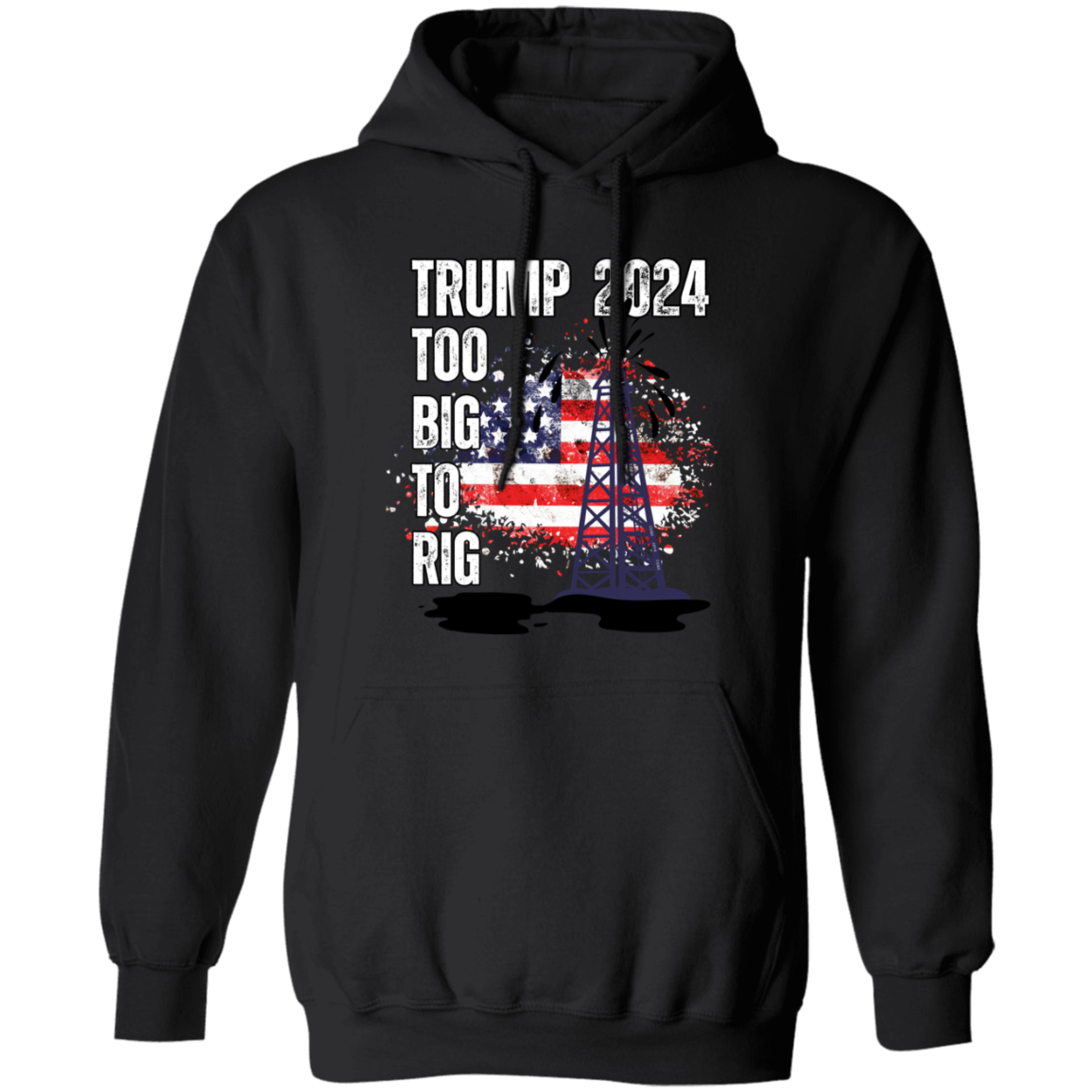 Trump 2024 Too Big To Rig  Hoodie