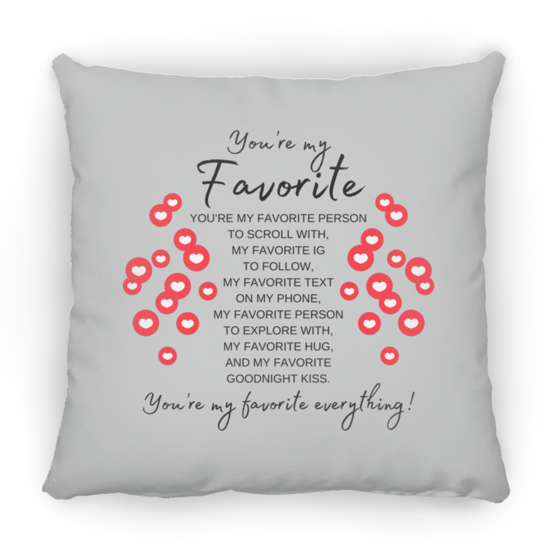 You're My Favorite Everything Pillow (New Design) -3 Sizes