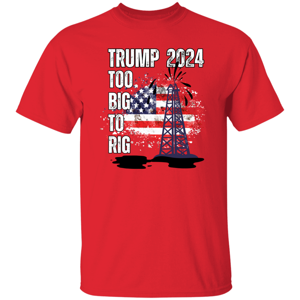 Trump 2024 Too Big To Rig T-Shirt