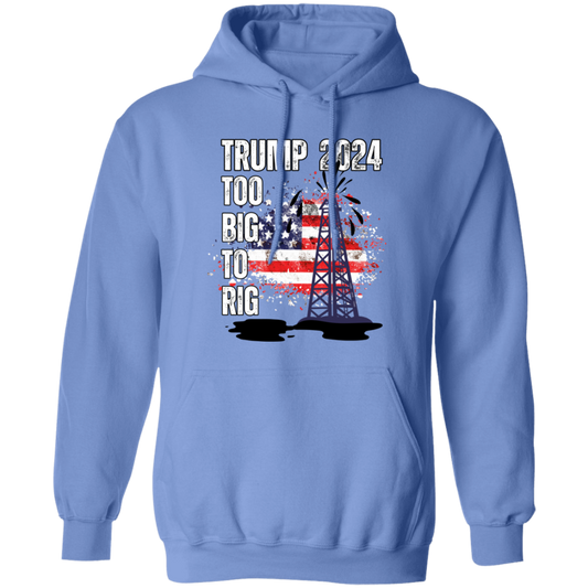 Trump 2024 Too Big To Rig  Hoodie