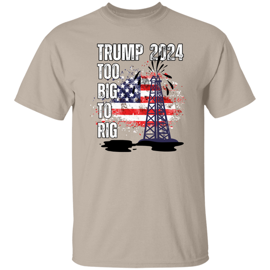 Trump 2024 Too Big To Rig T-Shirt