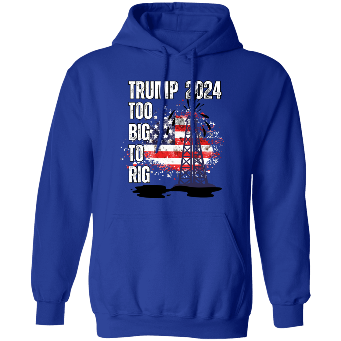 Trump 2024 Too Big To Rig  Hoodie