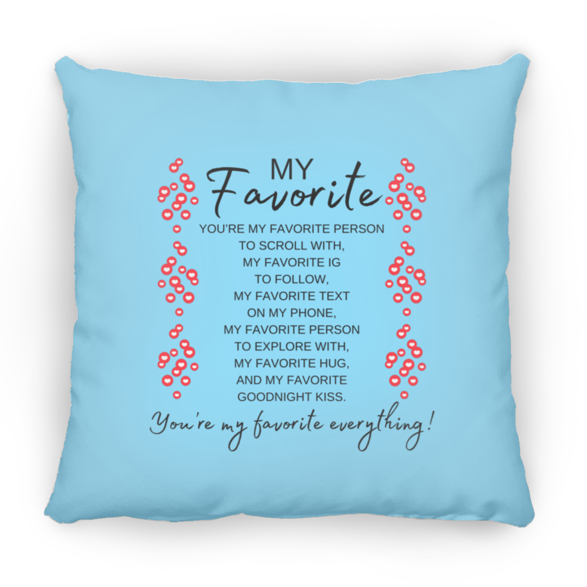 You're My Favorite Everything Pillow - 3 Sizes