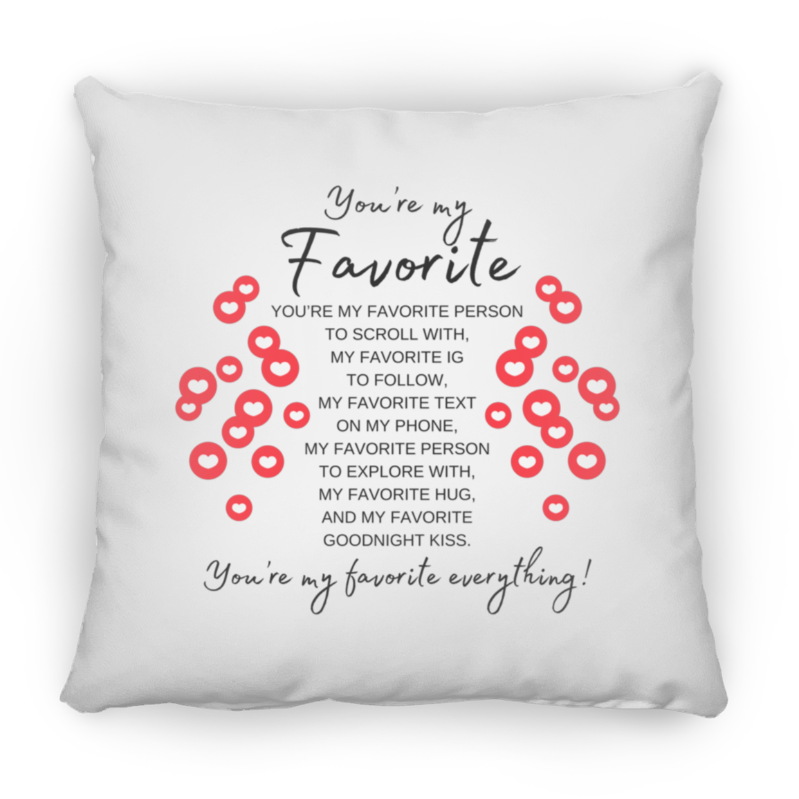 You're My Favorite Everything Pillow (New Design) -3 Sizes