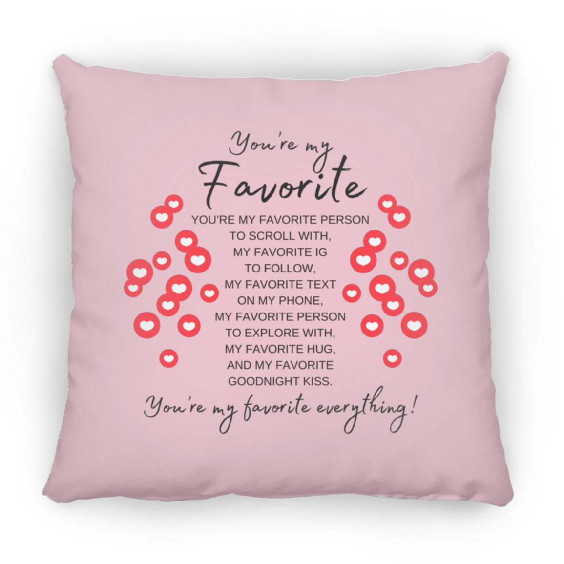 You're My Favorite Everything Pillow (New Design) -3 Sizes