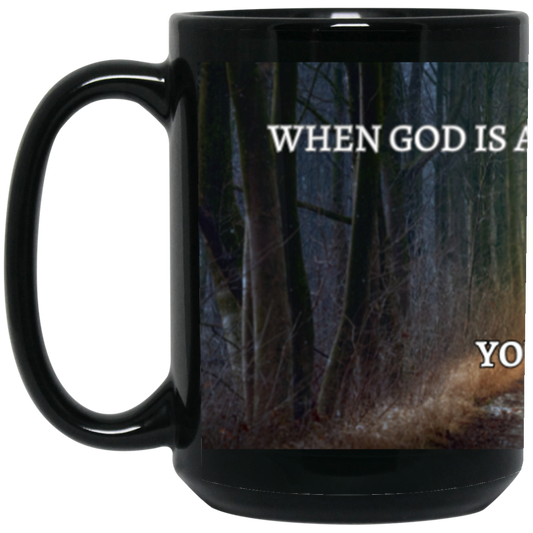 15oz When GOD Is All You Have Black Mug