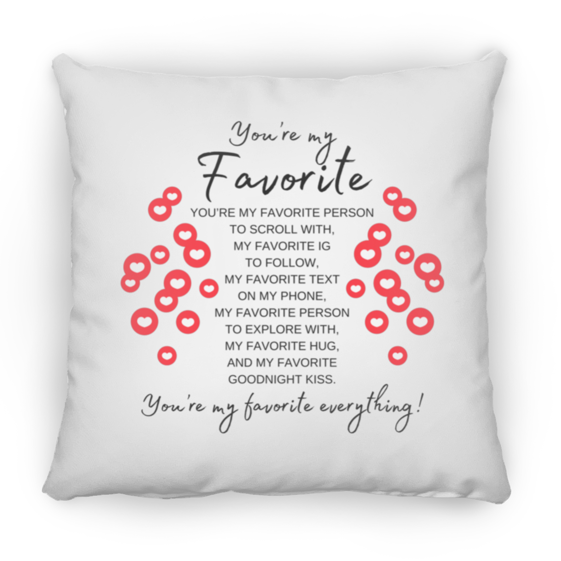 You're My Favorite Everything Pillow (New Design) -3 Sizes