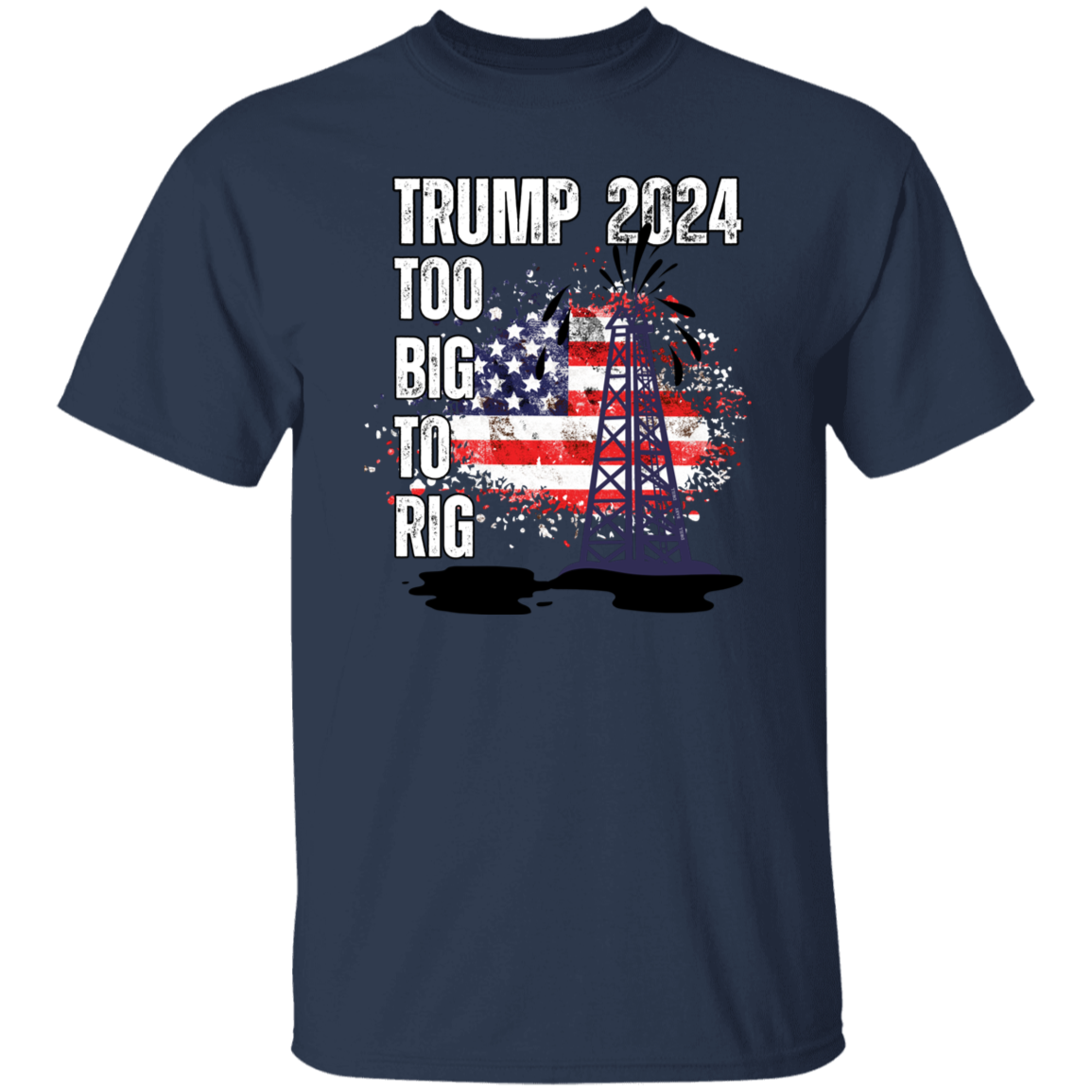 Trump 2024 Too Big To Rig T-Shirt