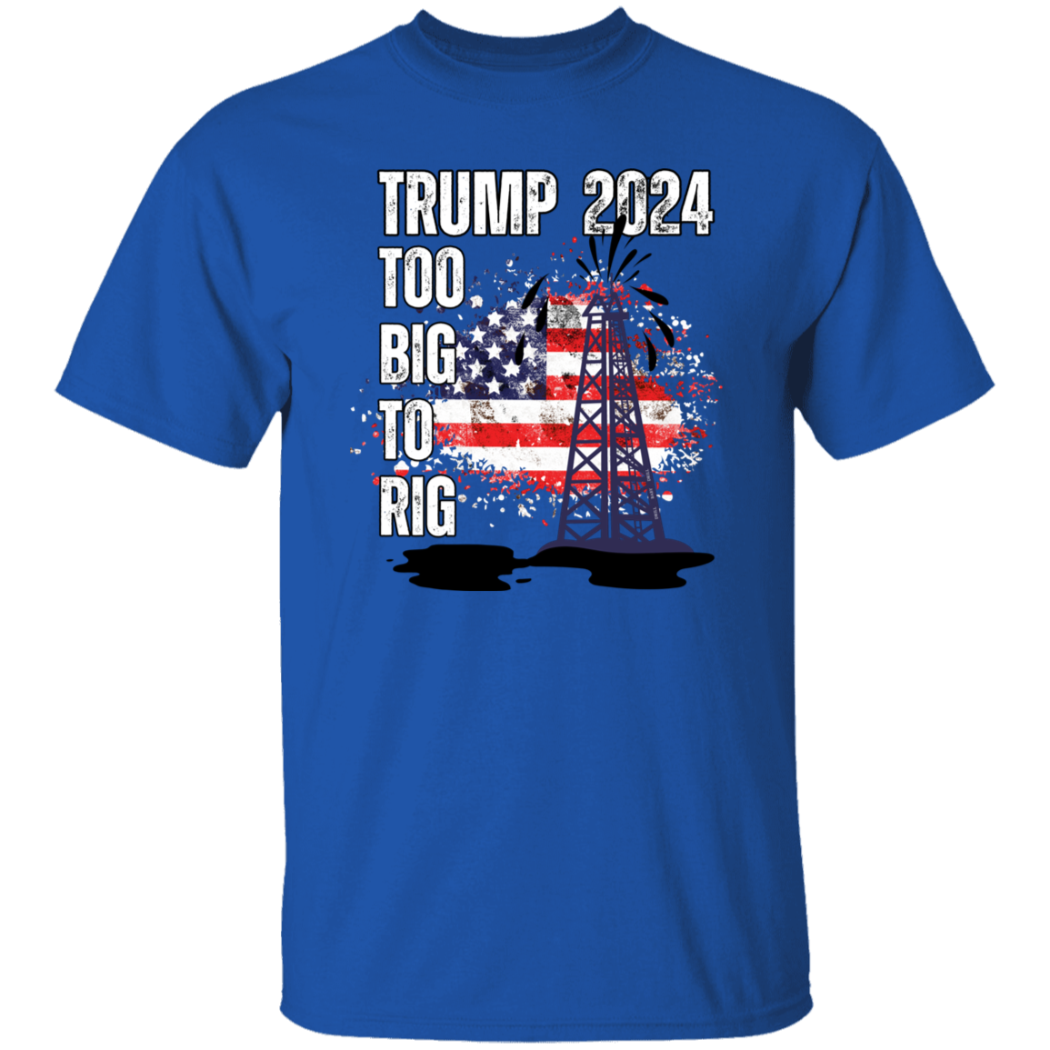 Trump 2024 Too Big To Rig T-Shirt