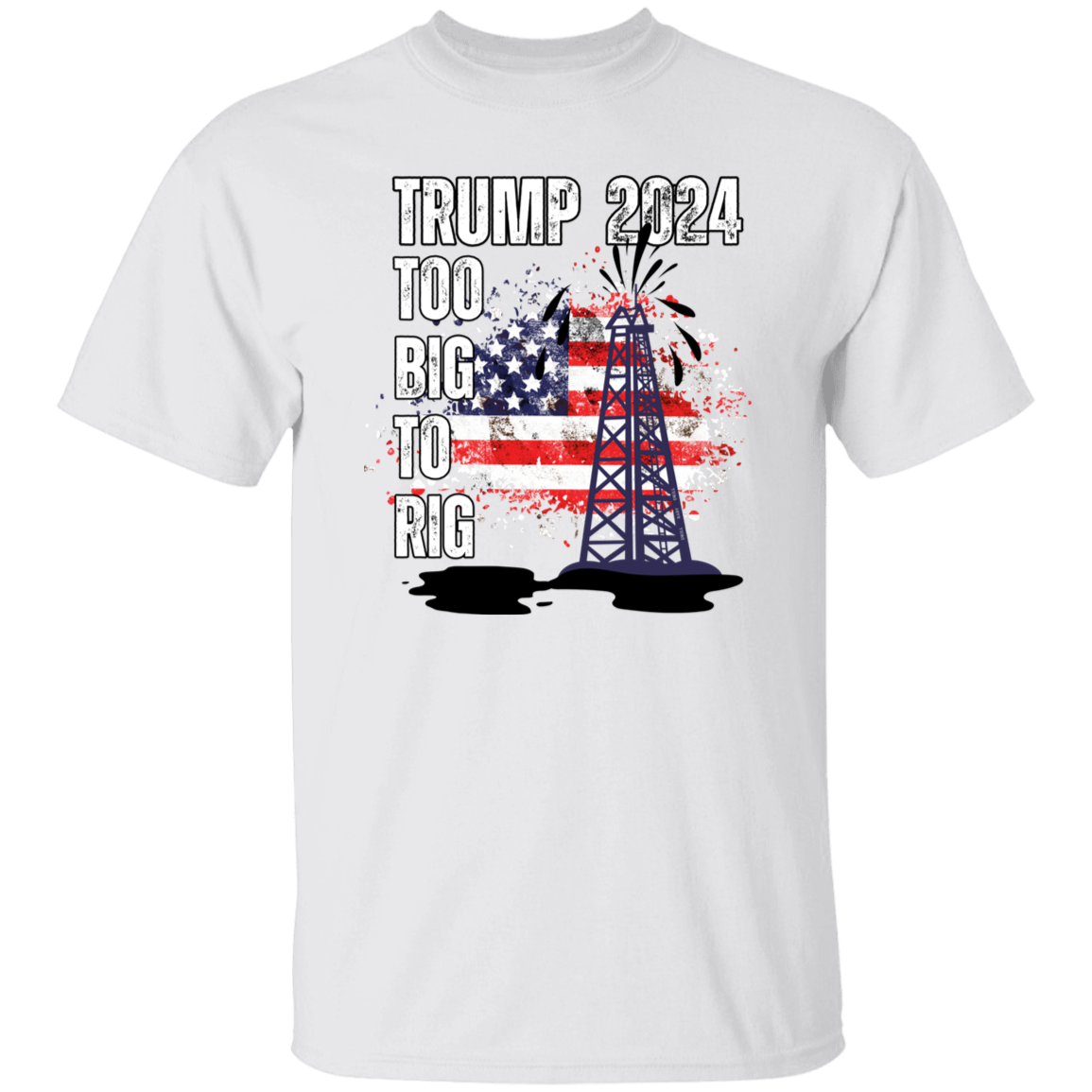 Trump 2024 Too Big To Rig T-Shirt