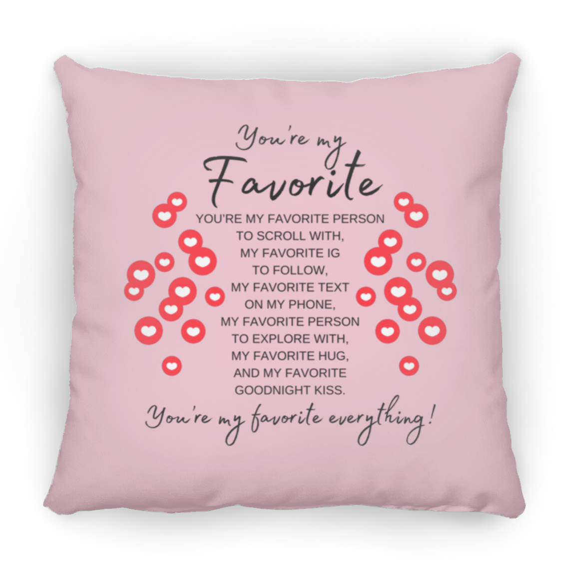 You're My Favorite Everything Pillow (New Design) -3 Sizes