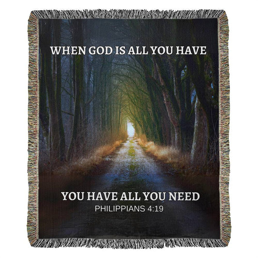 WHEN GOD IS ALL YOU HAVE Heirloom Woven Blanket 50x60